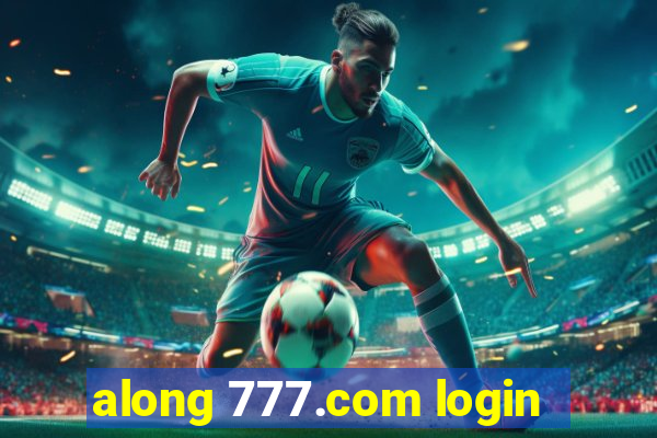 along 777.com login